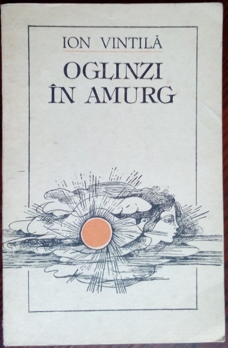 ION VINTILA - OGLINZI IN AMURG (VERSURI, 1986) [coperta &amp; desene DUMITRU VERDES]