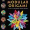 Mind-Blowing Modular Origami: The Art of Polyhedral Paper Folding: Use Origami Math to Fold Complex, Innovative Geometric Origami Models