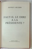 FAUT - IL LE DIRE A LA PRESIDENTE ? par JEFFREY ARCHER , 1986