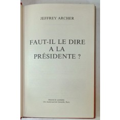 FAUT - IL LE DIRE A LA PRESIDENTE ? par JEFFREY ARCHER , 1986