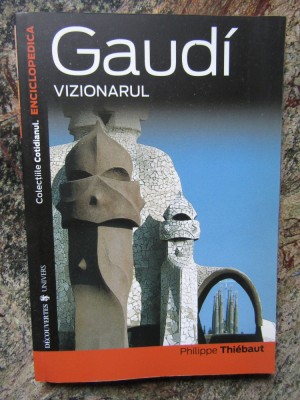 GAUDI VIZIONARUL - PHILIPPE THIEBAUT foto