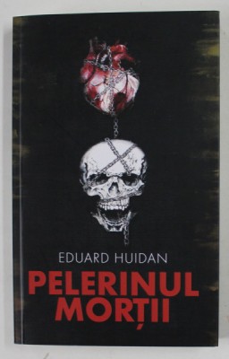 PELERINUL MORTII de EDUARD HUIDAN , 2019 foto