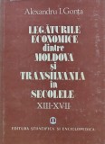 Legaturile economice dintre Moldova si Transilvania in secolele XIII - 1989 - Alexandru I. Gonta (G281)
