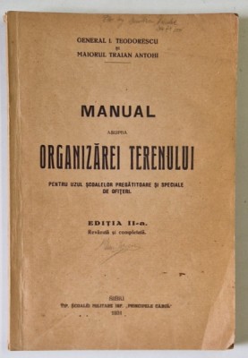MANUAL ASUPRA ORGANIZAREI TERENULUI , PENTRU UZUL SCOALELOR PREGATITOARE SI SPECIALE DE OFITERI de GENERAL I. TEODORESCU si MAIORUL TRAIAN ANTOHI , 19 foto