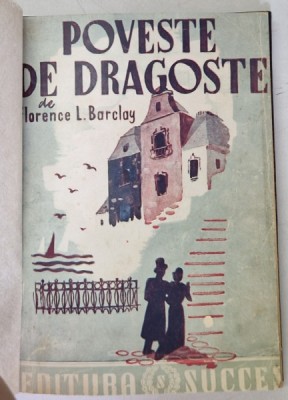POVESTE DE DRAGOSTE de FLORENCE L. BARCLAY , 1944 , EDITIE RELEGATA foto