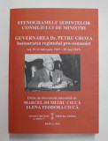 STENOGRAMELE SEDINTELOR CONSILIULUI DE MINISTRI , GUVERNAREA DR. PETRU GROZA , INSTAURAREA REGIMULUI PRO - COMUNIST , VOLUMUL IV ( 1 FEBRUARIE 1947 -