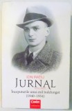 JURNAL, INCEPUTURILE UNUI EXIL INDELUNGAT (1940-1954) de ION RATIU, VOL I , 2017 *PREZINTA PETE