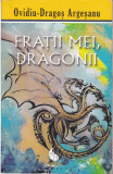 AS - OVIDIU-DRAGOS ARGESANU - FRATII MEI, DRAGONII