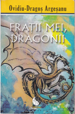 AS - OVIDIU-DRAGOS ARGESANU - FRATII MEI, DRAGONII foto