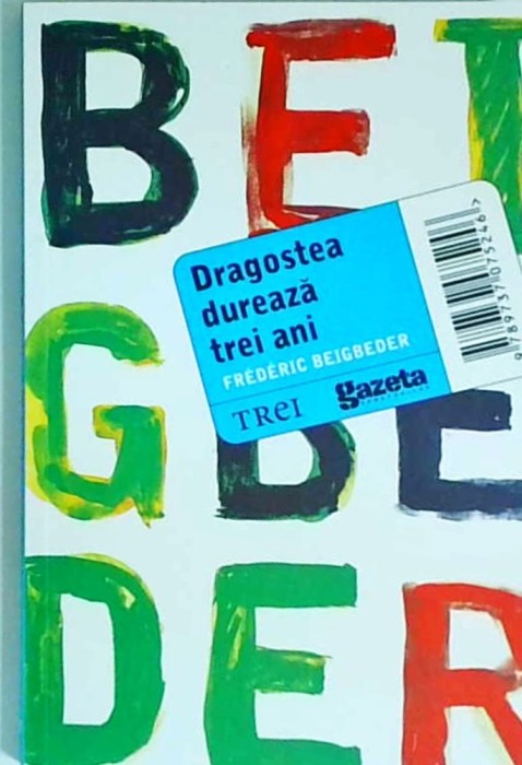 Frederic Beigbeder - Dragostea dureaza trei ani
