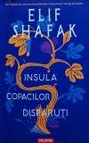 Insula copacilor disparuti - Elif Shafak - Roman 2021 - Carti Beletristica Autori Straini