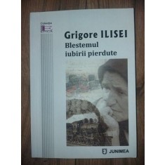 Blestemul iubirii pierdute- Grigore Ilisei