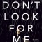 Don&#039;t Look for Me