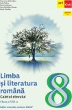Limba și literatura rom&acirc;nă. Caietul elevului. Clasa a VIII-a - Paperback brosat - Anca Davidoiu-Roman, Florentina S&acirc;mihăian, Horia Corcheș, Monica Hal