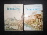 Cumpara ieftin GEORGE POTRA - DIN BUCURESTII DE IERI 2 volume (1990, editie cartonata)