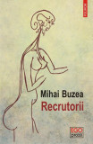 Recrutorii - Paperback brosat - Mihai Buzea - Polirom