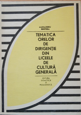 TEMATICA ORELOR DE DIRIGENTIE DIN LICEELE DE CULTURĂ GENERALA- ALEXANDRU GHITERA foto