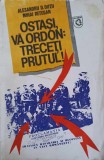 OSTASI, VA ORDON: TRECETI PRUTUL! ROMANIA IN RAZBOI 1421 ZILE DE INCLESTARE-ALESANDRU D. DUTU, MIHAI RETEGA-340417