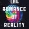 The Romance of Reality: How the Universe Organizes Itself to Create Life, Consciousness, and Cosmic Complexity