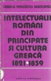 Intelectualii romani din principate si cultura greaca 1821-1859 - Cornelia Papacostea Danielopolu