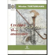 Cronice Si? Anacronice - Nicolae Turtureanu