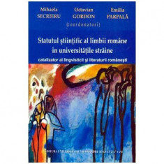 M. Secrieru, O. Gordon, E. Parpala - Statutul stiintific al limbii romane in universitatile straine catalizator al lingvisticii