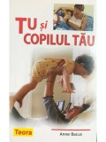 Anne Bacus - Tu si copilul tau (Editia: 2004)