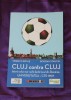 U Cluj contra Cluj Istoria celui mai vechi derbi local Universitatea CFR fotbal