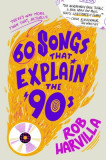 60 Songs That Explain the &#039;90s