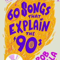 60 Songs That Explain the '90s