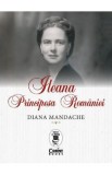 Ileana, Principesa Romaniei - Diana Mandache