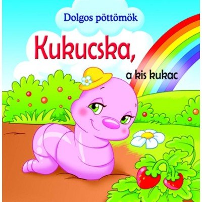 Kukucska, a kis kukac - Dolgos P&amp;ouml;tt&amp;ouml;m&amp;ouml;k - Dolgos p&amp;ouml;tt&amp;ouml;m&amp;ouml;k foto