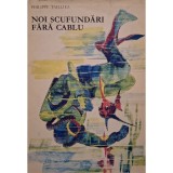 Philippe Tailliez - Noi scufundari fara cablu (Editia: 1968)