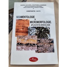 Sedimentologie si micromorfologie. Aplicatii in arheologie - Constantin Haita