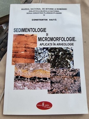 Sedimentologie si micromorfologie. Aplicatii in arheologie - Constantin Haita foto