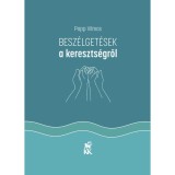 Besz&eacute;lget&eacute;sek a kereszts&eacute;gről - Papp Vilmos