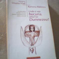 Monahia Siluana Vlad, Ramona Badescu - UNDE-TI ESTE BUCURIA, OMUL LUI DUMNEZEU?