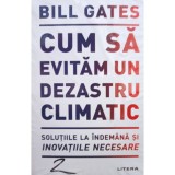 Bill Gates - Cum sa evitam un dezastru climatic (Editia: 2021)