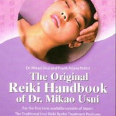 The Original Reiki Handbook of Dr. Mikao Usui: The Traditional Usui Reiki Ryoho Treatment Positions and Numerous Reiki Techniques for Health and Well-