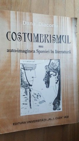 Costumbrismul sau auto-imaginea Spaniei in literatura- Dana Diaconu