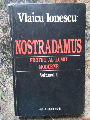 Vlaicu Ionescu - Nostradamus. Profet al lumii moderne, vol. 1 (editia 1999) foto