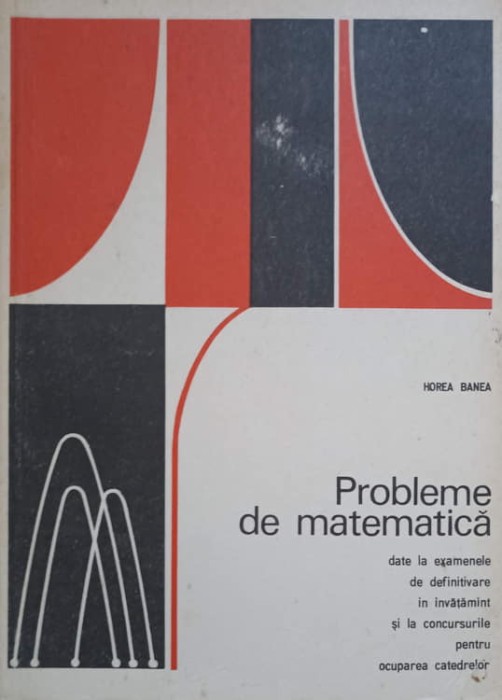 PROBLEME DE MATEMATICA DATE LA EXAMENUL DE DEFINITIVARE-HOREA BANEA-234266
