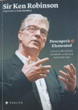 Descopera-ti elementul. Cum sa-ti afli talentele si pasiunile si cum sa-ti transformi viata - Sir Ken Robinson