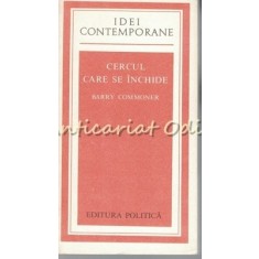 Cercul Care Se Inchide - Barry Commoner