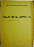 Seminte pentru insamantare. Colectie de standarde si norme tehnice