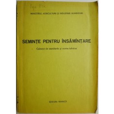 Seminte pentru insamantare. Colectie de standarde si norme tehnice