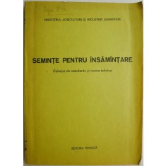 Seminte pentru insamantare. Colectie de standarde si norme tehnice