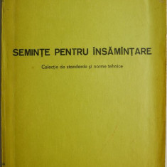 Seminte pentru insamantare. Colectie de standarde si norme tehnice