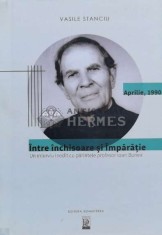 &Icirc;ntre &icirc;nchisoare şi &icirc;mpărăție. Un interviu Inedit cu părintele profesor loan Bunea - 2017 - Vasile Stanciu (V94)