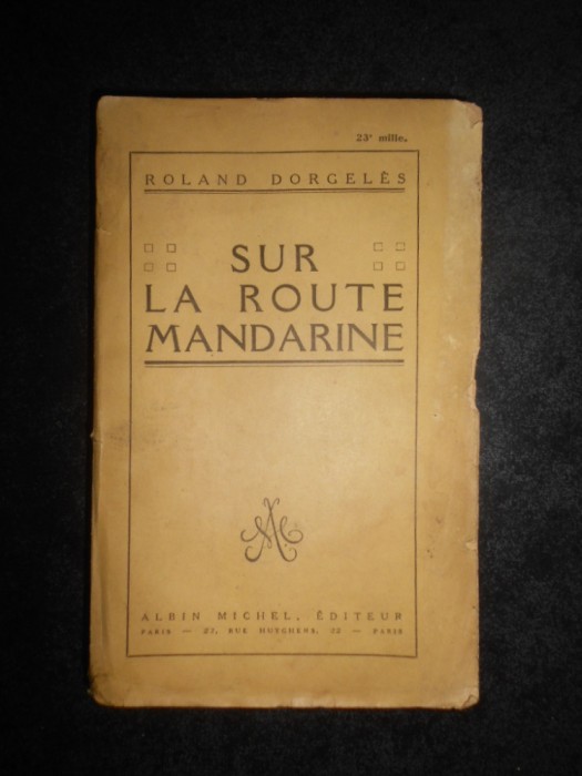 Roland Dorgeles - Sur la route mandarine (1925)